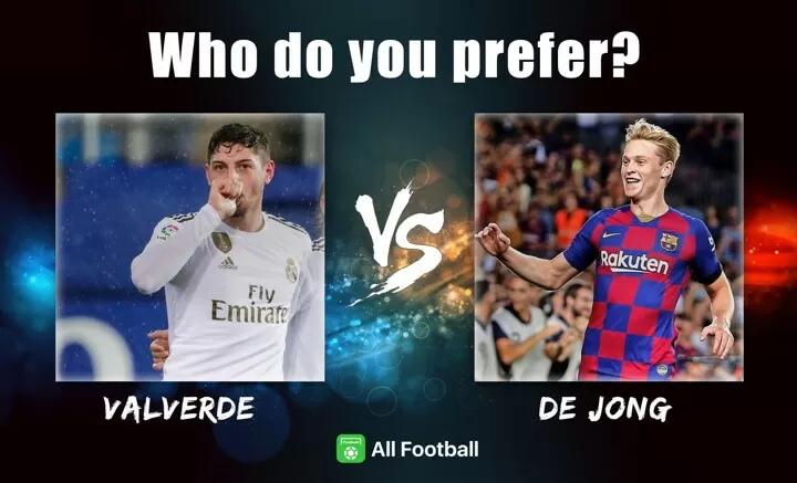 Who Do You Prefer Valverde Vs De Jong All Football