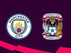 Compositions de Man City vs Coventry City confirmées