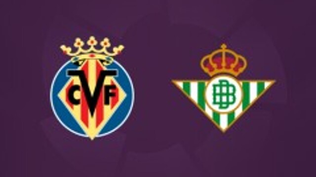Villarreal vs Betis LINE-UPS confirmed