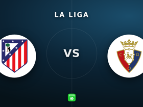 La Liga preview: Atlético vs Osasuna — form clash